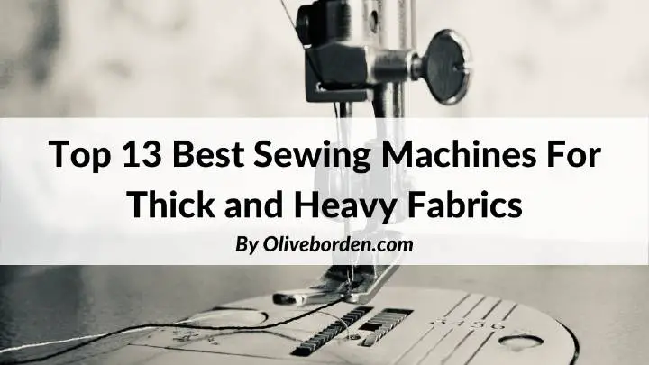 Best Sewing Machines For Heavy Fabrics
