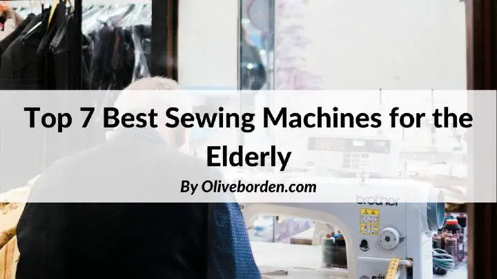 Best Sewing Machines for the Elderly
