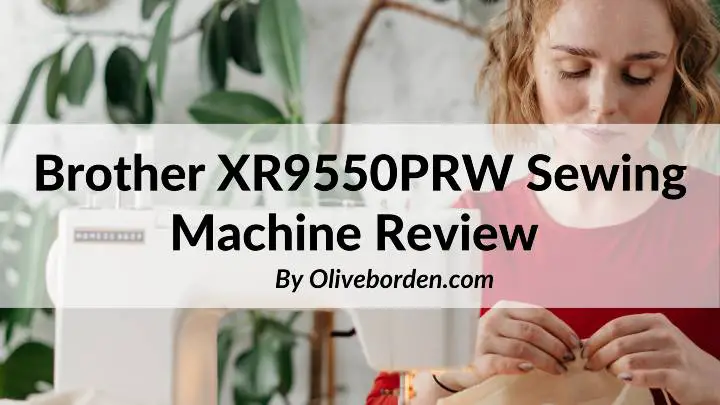 Brother XR9550PRW Sewing Machine Review
